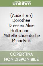 (Audiolibro) Dorothee Dreesen Aline Hoffmann - Mittelhochdeutsche Minnelyrik libro