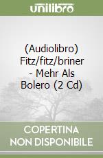 (Audiolibro) Fitz/fitz/briner - Mehr Als Bolero (2 Cd) libro