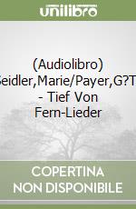 (Audiolibro) Seidler,Marie/Payer,G?Tz - Tief Von Fern-Lieder libro