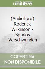 (Audiolibro) Roderick Wilkinson - Spurlos Verschwunden libro