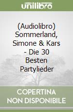 (Audiolibro) Sommerland, Simone & Kars - Die 30 Besten Partylieder libro