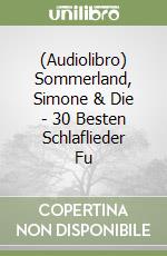 (Audiolibro) Sommerland, Simone & Die - 30 Besten Schlaflieder Fu libro