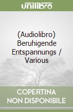 (Audiolibro) Beruhigende Entspannungs / Various libro