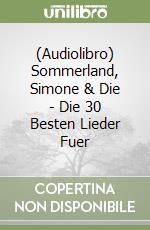 (Audiolibro) Sommerland, Simone & Die - Die 30 Besten Lieder Fuer libro