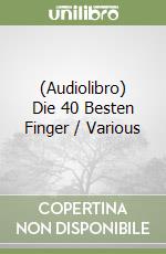 (Audiolibro) Die 40 Besten Finger / Various libro