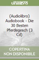 (Audiolibro) Audiobook - Die 30 Besten Pferdegesch (3 Cd) libro