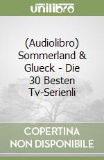 (Audiolibro) Sommerland & Glueck - Die 30 Besten Tv-Serienli libro