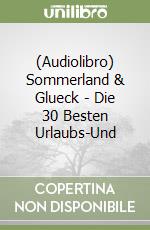 (Audiolibro) Sommerland & Glueck - Die 30 Besten Urlaubs-Und libro