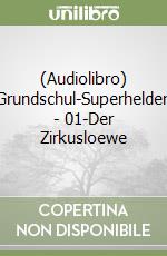 (Audiolibro) Grundschul-Superhelden - 01-Der Zirkusloewe libro