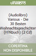 (Audiolibro) Various - Die 30 Besten Weihnachtsgeschichten (H?Rbuch) (2 Cd) libro