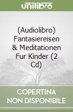 (Audiolibro) Fantasiereisen & Meditationen Fur Kinder (2 Cd)