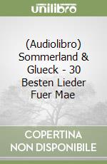 (Audiolibro) Sommerland & Glueck - 30 Besten Lieder Fuer Mae libro