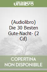 (Audiolibro) Die 30 Besten Gute-Nacht- (2 Cd) libro