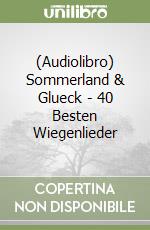 (Audiolibro) Sommerland & Glueck - 40 Besten Wiegenlieder libro