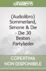 (Audiolibro) Sommerland, Simone & Die - Die 30 Besten Partylieder libro