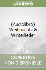 (Audiolibro) Weihnachts-& Winterlieder libro