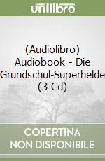 (Audiolibro) Audiobook - Die Grundschul-Superhelde (3 Cd) libro