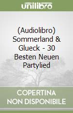 (Audiolibro) Sommerland & Glueck - 30 Besten Neuen Partylied libro