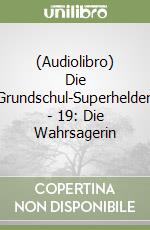 (Audiolibro) Die Grundschul-Superhelden - 19: Die Wahrsagerin libro