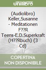 (Audiolibro) Keller,Susanne - Meditationen F??R Teens-E.D.Superkraft (H??Rbuch) (3 Cd) libro