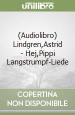 (Audiolibro) Lindgren,Astrid - Hej,Pippi Langstrumpf-Liede libro