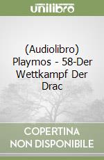 (Audiolibro) Playmos - 58-Der Wettkampf Der Drac libro