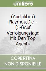 (Audiolibro) Playmos,Die - (59)Auf Verfolgungsjagd Mit Den Top Agents libro