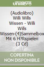(Audiolibro) Willi Wills Wissen - Willi Wills Wissen-(4)Sammelbox Mit 6 H?Rspielen (3 Cd) libro