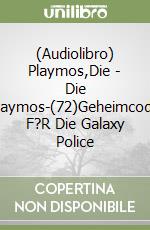 (Audiolibro) Playmos,Die - Die Playmos-(72)Geheimcode F?R Die Galaxy Police libro