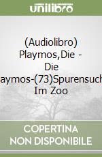 (Audiolibro) Playmos,Die - Die Playmos-(73)Spurensuche Im Zoo libro