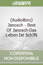(Audiolibro) Janosch - Best Of Janosch-Das Leben Ist Sch?N libro