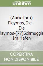 (Audiolibro) Playmos,Die - Die Playmos-(77)Schmuggler Im Hafen libro