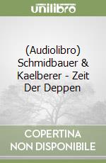 (Audiolibro) Schmidbauer & Kaelberer - Zeit Der Deppen libro