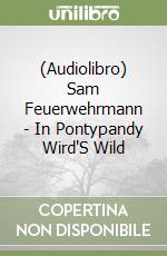 (Audiolibro) Sam Feuerwehrmann - In Pontypandy Wird'S Wild libro