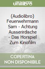 (Audiolibro) Feuerwehrmann Sam - Achtung Ausserirdische - Das Horspiel Zum Kinofilm libro