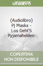 (Audiolibro) Pj Masks - Los Geht'S Pyjamahelden- libro