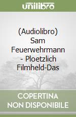 (Audiolibro) Sam Feuerwehrmann - Ploetzlich Filmheld-Das libro