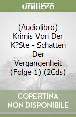 (Audiolibro) Krimis Von Der K?Ste - Schatten Der Vergangenheit (Folge 1) (2Cds) libro