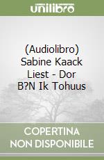 (Audiolibro) Sabine Kaack Liest - Dor B?N Ik Tohuus libro