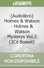 (Audiolibro) Holmes & Watson - Holmes & Watson Mysterys Vol.3 (3Cd Boxset) libro