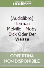 (Audiolibro) Herman Melville - Moby Dick Oder Der Weisse libro