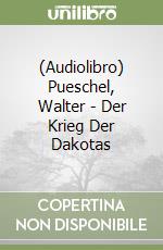 (Audiolibro) Pueschel, Walter - Der Krieg Der Dakotas libro