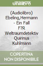 (Audiolibro) Ebeling,Hermann - Ein Fall F?R Weltraumdetektiv Quirinus Kuhlmann libro