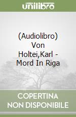(Audiolibro) Von Holtei,Karl - Mord In Riga libro