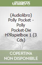 (Audiolibro) Polly Pocket - Polly Pocket-Die H?Rspielbox 1 (3 Cds) libro