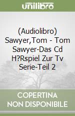 (Audiolibro) Sawyer,Tom - Tom Sawyer-Das Cd H?Rspiel Zur Tv Serie-Teil 2 libro