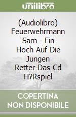 (Audiolibro) Feuerwehrmann Sam - Ein Hoch Auf Die Jungen Retter-Das Cd H?Rspiel libro