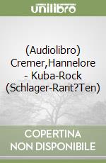 (Audiolibro) Cremer,Hannelore - Kuba-Rock (Schlager-Rarit?Ten) libro