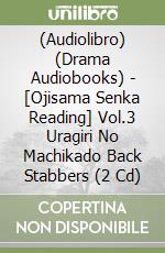 (Audiolibro) (Drama Audiobooks) - [Ojisama Senka Reading] Vol.3 Uragiri No Machikado Back Stabbers (2 Cd) libro