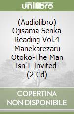 (Audiolibro) Ojisama Senka Reading Vol.4 Manekarezaru Otoko-The Man Isn'T Invited- (2 Cd) libro